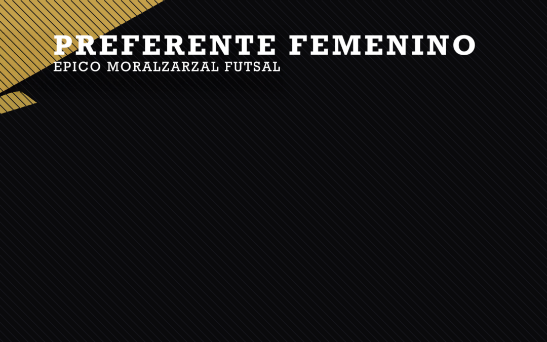 Preferente Femenino CDB Moralzarzal Futsal